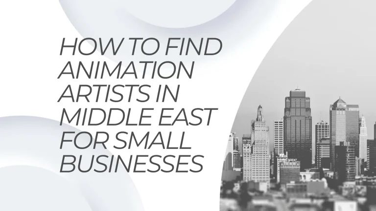 How To Find Animation Artists In Middle East For Small Businesses